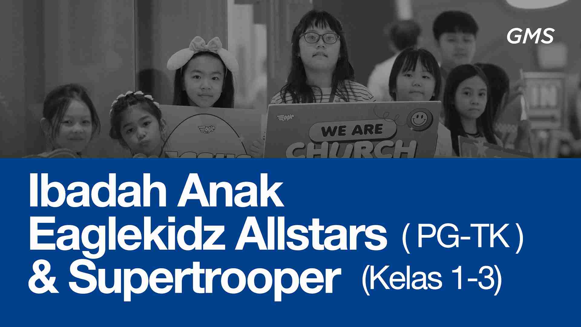 Ibadah Anak Eaglekidz Allstars (PG-TK) dan Supertrooper (Kelas 1-3)